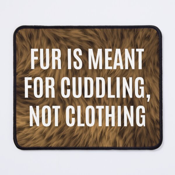 Item preview, Fur is meant for cuddling, not clothing designed and sold by DragonflyLP.