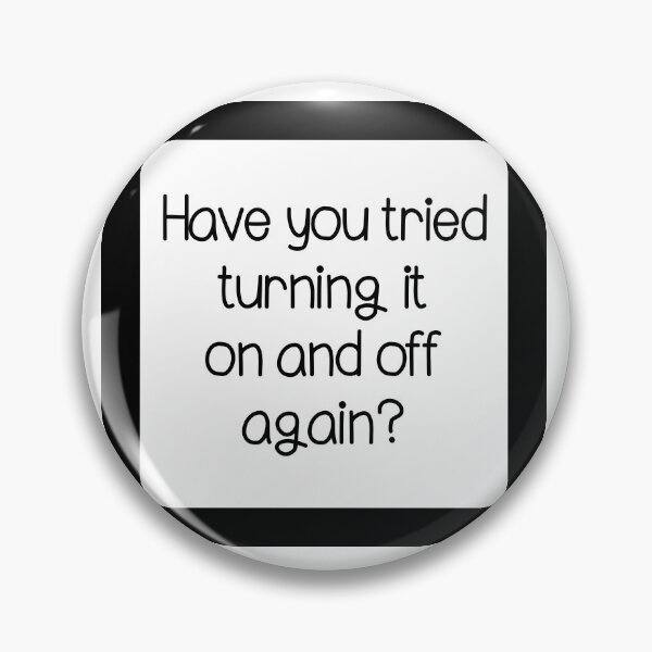 Item preview, Have you tried turning it on and off minimalistic joke good advice designed and sold by CosmicGypsy2000.