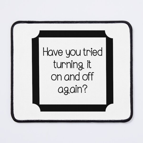 Item preview, Have you tried turning it on and off minimalistic joke good advice designed and sold by CosmicGypsy2000.