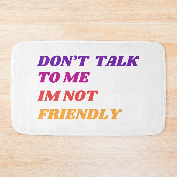 Item preview, Dont Talk To Me Im Not Friendly designed and sold by DashBliss.