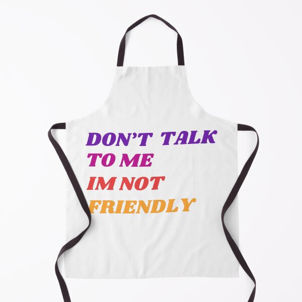 Item preview, Dont Talk To Me Im Not Friendly designed and sold by DashBliss.