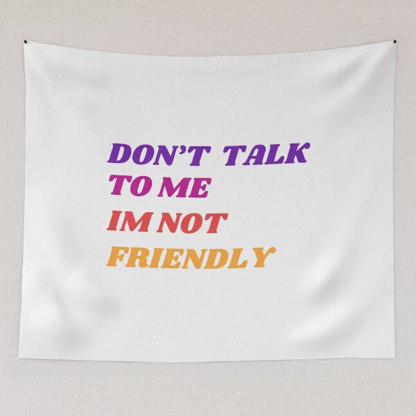 Item preview, Dont Talk To Me Im Not Friendly designed and sold by DashBliss.
