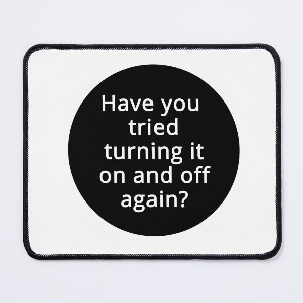Item preview, Have you tried turning it on and off minimalistic joke good advice designed and sold by CosmicGypsy2000.