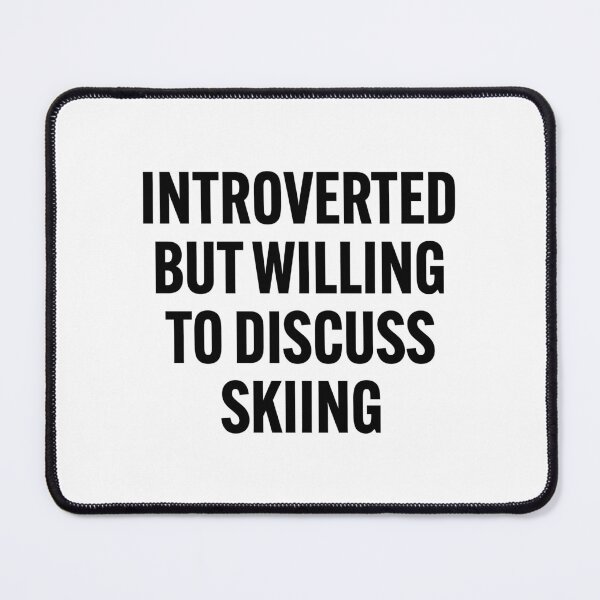 Item preview, Introverted but willing to discuss skiing designed and sold by Gravy-tee07.