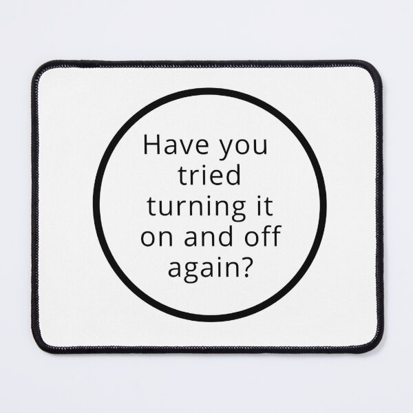Item preview, Have you tried turning it on and off minimalistic joke good advice designed and sold by CosmicGypsy2000.