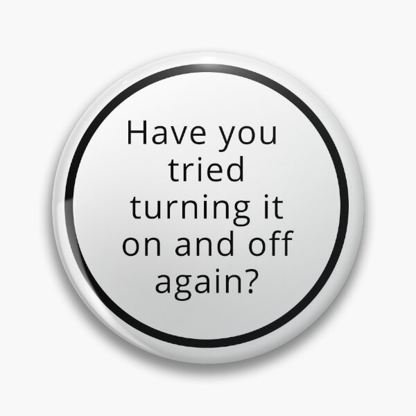 Item preview, Have you tried turning it on and off minimalistic joke good advice designed and sold by CosmicGypsy2000.