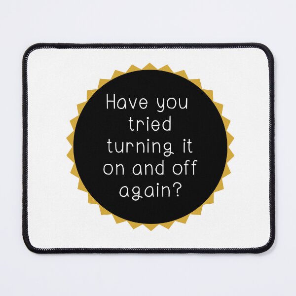 Item preview, Have you tried turning it on and off minimalistic joke good advice designed and sold by CosmicGypsy2000.