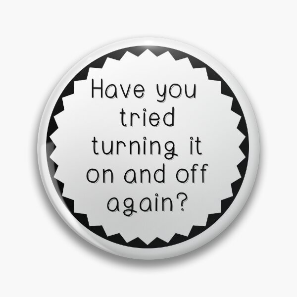 Item preview, Have you tried turning it on and off minimalistic joke good advice designed and sold by CosmicGypsy2000.