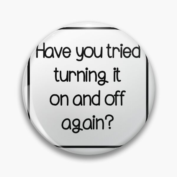 Item preview, Have you tried turning it on and off minimalistic joke good advice designed and sold by CosmicGypsy2000.