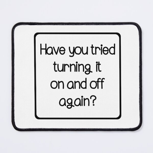 Item preview, Have you tried turning it on and off minimalistic joke good advice designed and sold by CosmicGypsy2000.