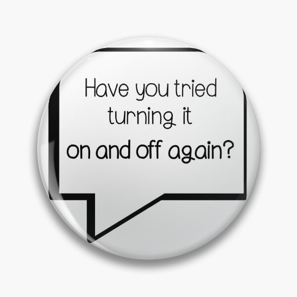 Item preview, Have you tried turning it on and off minimalistic joke good advice designed and sold by CosmicGypsy2000.