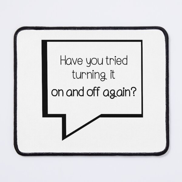 Item preview, Have you tried turning it on and off minimalistic joke good advice designed and sold by CosmicGypsy2000.