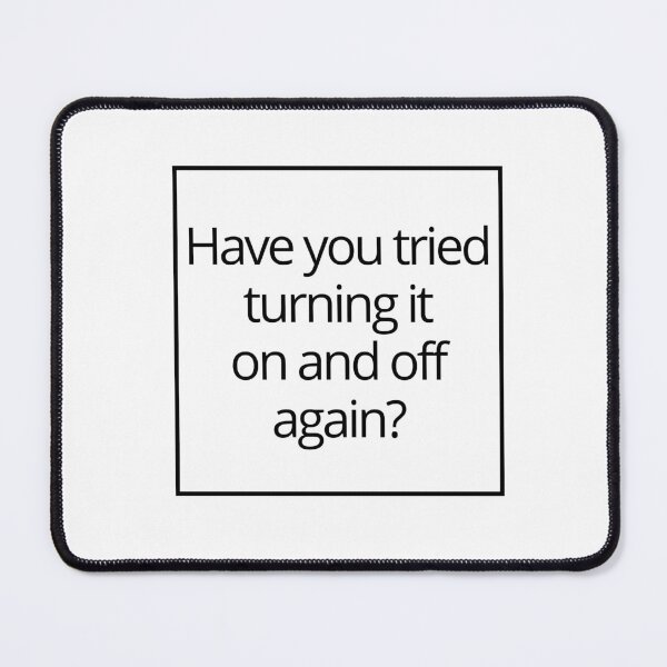Item preview, Have you tried turning it on and off minimalistic joke good advice designed and sold by CosmicGypsy2000.