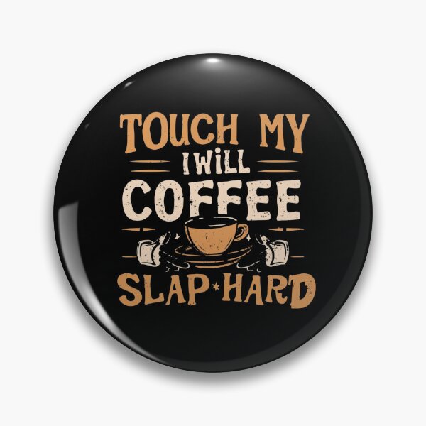 Item preview,  touch my coffee I will slap you so hard designed and sold by Mikusia.