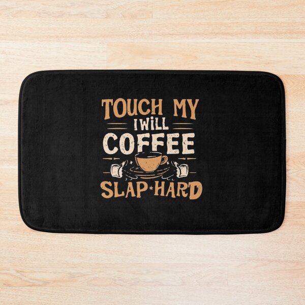 Item preview,  touch my coffee I will slap you so hard designed and sold by Mikusia.