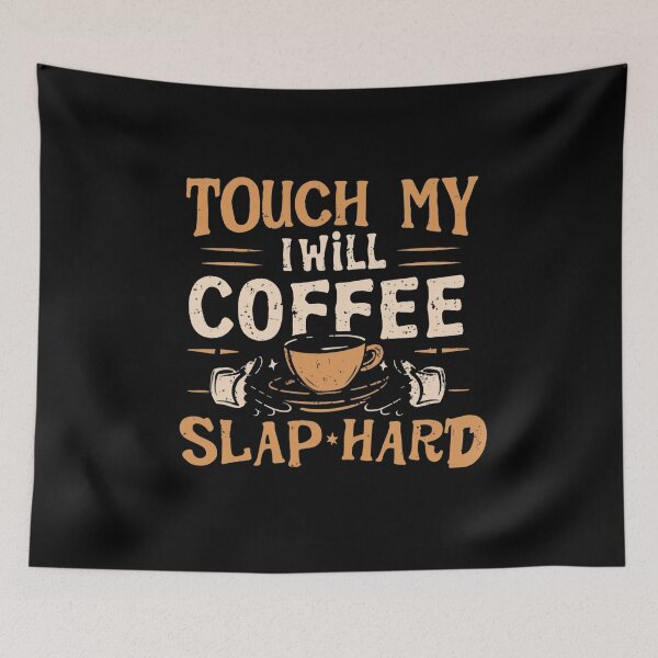 Item preview,  touch my coffee I will slap you so hard designed and sold by Mikusia.