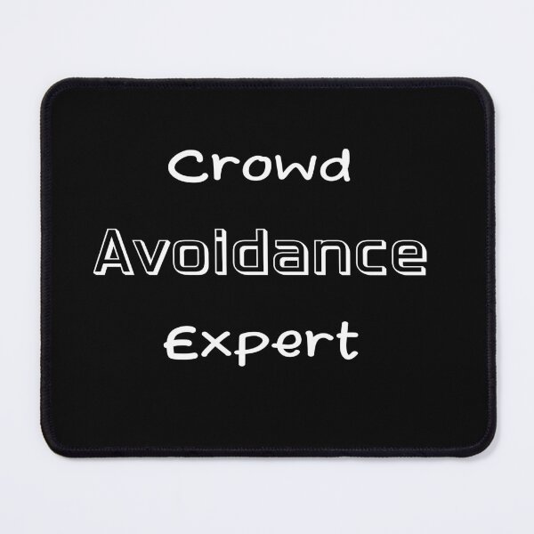 Item preview, Crowd Avoidance Expert designed and sold by Lelijo.