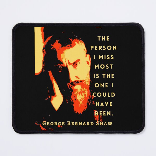 Item preview, George Bernard Shaw portrait and quote: The person I miss most is the one I could have been. designed and sold by artbleed.