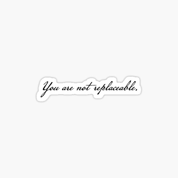 Item preview, You are not replaceable Manacled Quote designed and sold by FandomPlanet.
