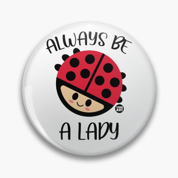 Artikelvorschau, ALWAYS BE A LADY BUG entworfen und verkauft von TODD GOLDMAN.