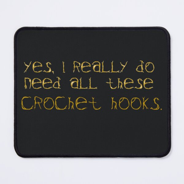 Item preview, Yes, I really do need all these crochet hooks. designed and sold by DianeBP.