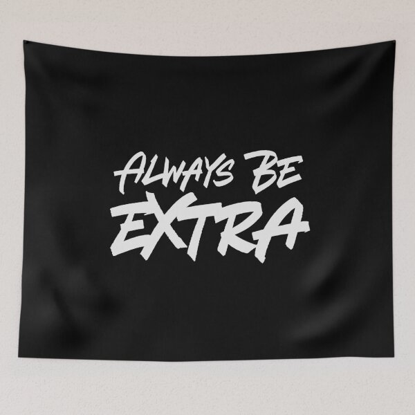 Item preview, Always Be Extra designed and sold by Zagach Letters.