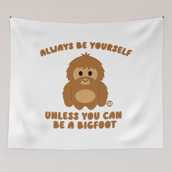 Item preview, ALWAYS BE YOURSELF BIGFOOT designed and sold by TODD GOLDMAN.
