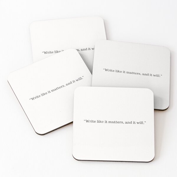 Item preview, WRITE LIKE IT MATTERS Quote designed and sold by EllieMonroe.