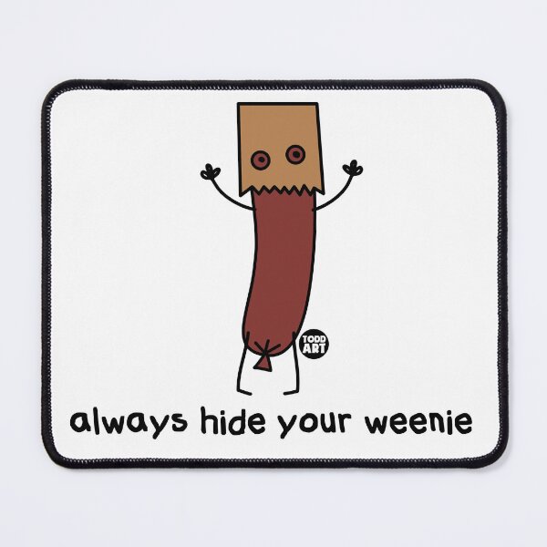 Item preview, ALWAYS HIDE YOUR WEENIE designed and sold by TODD GOLDMAN.