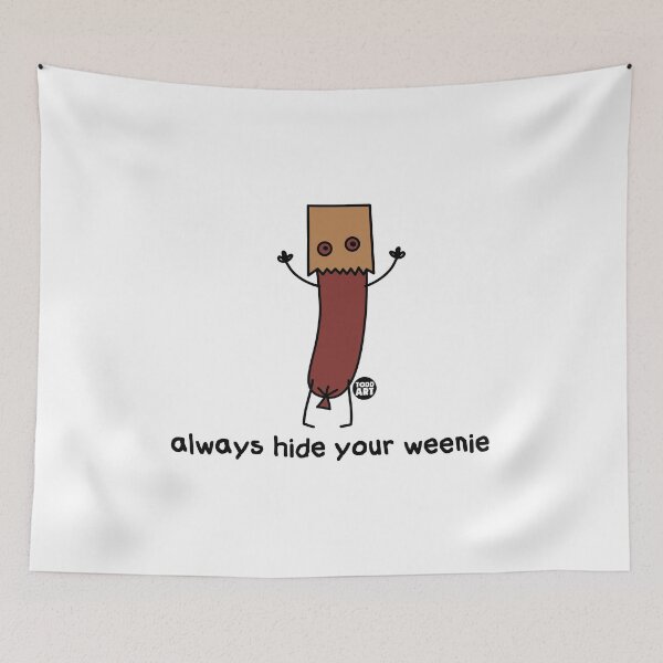 Item preview, ALWAYS HIDE YOUR WEENIE designed and sold by TODD GOLDMAN.