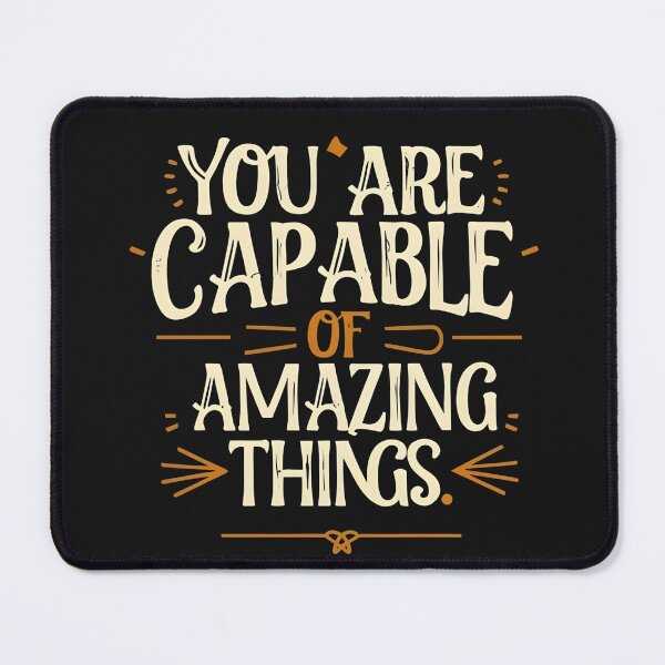 Item preview, You are capable of amazing things designed and sold by Kulpi6147.