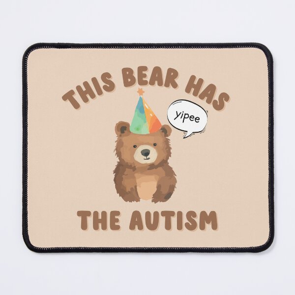 Item preview, this bear has the autism designed and sold by goblinbabe.