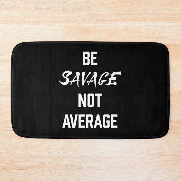 Item preview, Be Savage not Avarage  designed and sold by mqdesigns13.