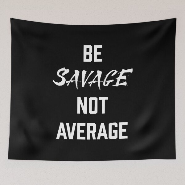 Item preview, Be Savage not Avarage  designed and sold by mqdesigns13.