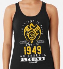The Legend Is Alive - Born In 1949 Racerback Tank Top