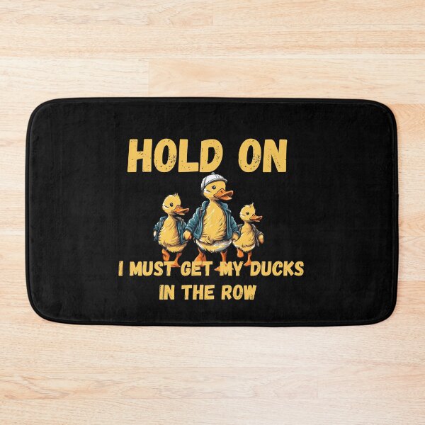 Item preview, Hold on I must get my ducks in the row designed and sold by CyberArtistOne.