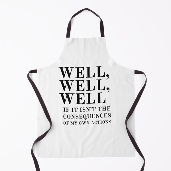 Item preview, Well, well, well if it isn't the consequences of my own actions designed and sold by LenasVersion.