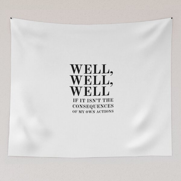 Item preview, Well, well, well if it isn't the consequences of my own actions designed and sold by LenasVersion.
