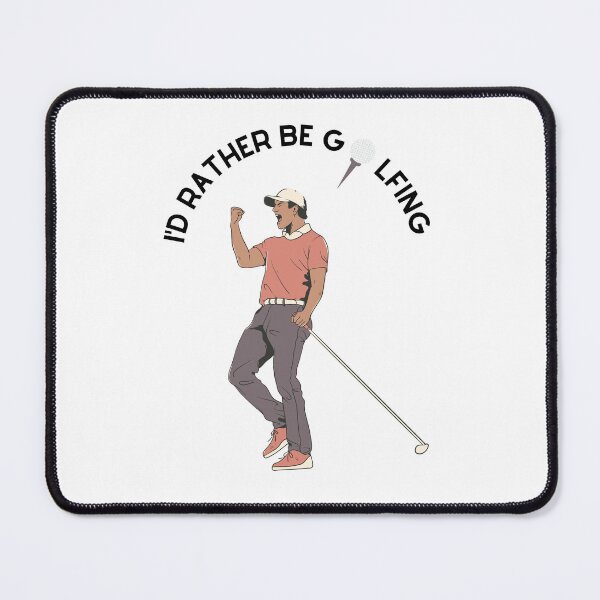 Item preview, I'd Rather Be Golfing - golfing design - Plays Golf designed and sold by CYGIS STORE.