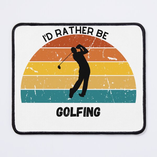 Item preview, I'd Rather Be Golfing - golfing design - Plays Golf  designed and sold by CYGIS STORE.