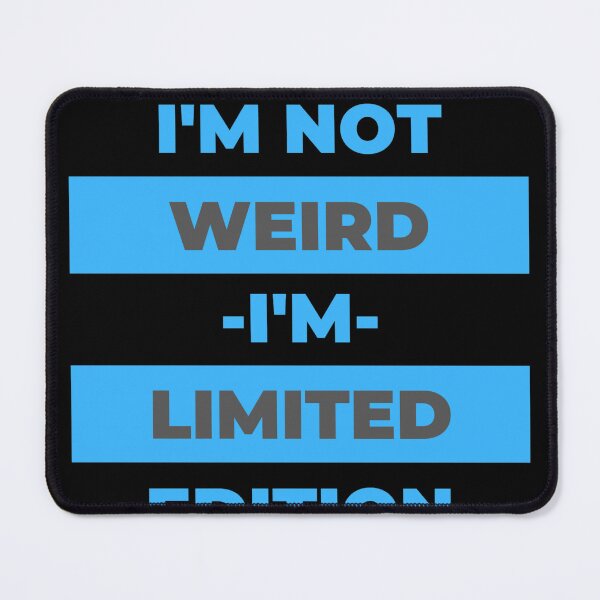 Item preview, Not weird I'm limited edition designed and sold by TomxDesign.