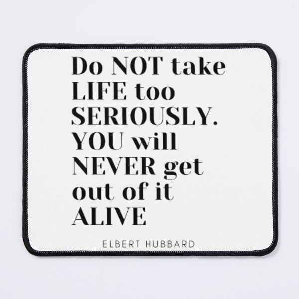 Item preview, Do not take life too seriously You will never get out of it alive designed and sold by TouchofAlaska.
