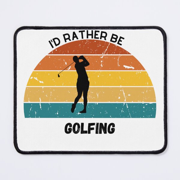 Item preview, I'd Rather Be Golfing - golfing design - Plays Golf designed and sold by CYGIS STORE.