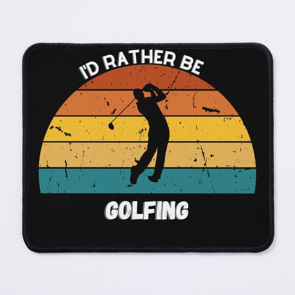 Item preview, I'd Rather Be Golfing - golfing design - Plays Golf designed and sold by CYGIS STORE.