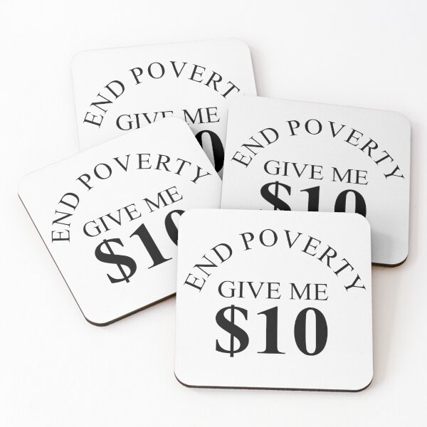 Item preview, End Poverty Give me $10 designed and sold by freakydutchkid.