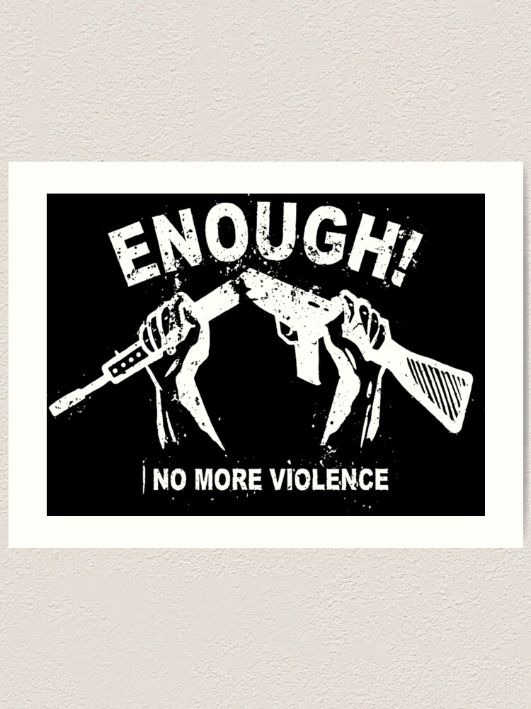 Enough No More Violence No More Gun Violence Art Print For Sale   Farp,small,wall Texture,product,750x1000.u3 