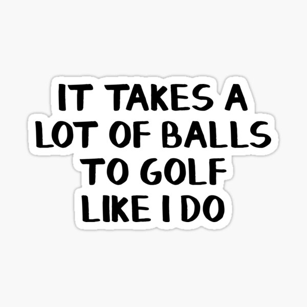 Item preview, It takes a lot of balls to golf like I do designed and sold by allthetees.