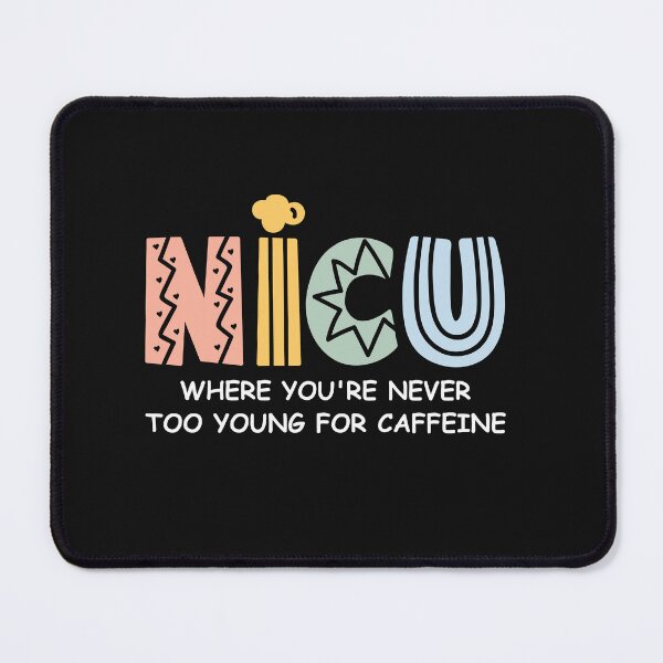 Item preview, Nicu Nurse-nicu where you're never too young for caffeine -Neonatal Icu Nurse-Nurse Appreciation Gift designed and sold by belladesign7.