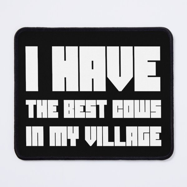 Item preview, I HAVE THE BEST COWS IN MY VILLAGE designed and sold by light-artist.