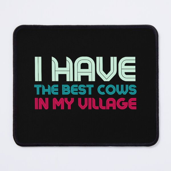 Item preview, I HAVE THE BEST COWS IN MY VILLAGE designed and sold by light-artist.